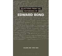 Selections from the Notebooks Of Edward Bond: Volume One 1959-1980: v.1 (Diaries, Letters and Essays)