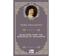 Selections from the Principles of Philosophy by René Descartes, 91 Pages, 21 x 15 x 2 cm