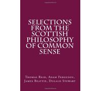 Selections from the Scottish Philosophy of Common Sense