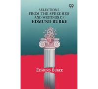 Selections From The Speeches And Writings Of Edmund Burke