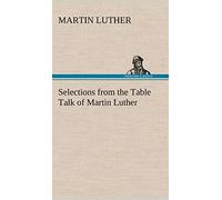 Selections from the Table Talk of Martin Luther