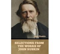 Selections from the Works of John Ruskin