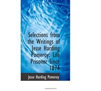 Selections from the Writings of Jesse Harding Pomeroy: Life Prisoner Since 1874