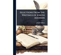 Selections From the Writings of Joseph Addison