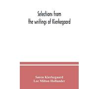 Selections from the writings of Kierkegaard