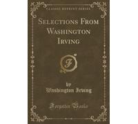 Selections From Washington Irving (Classic Reprint)
