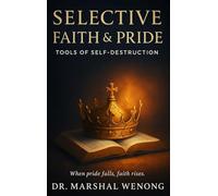 Selective Faith & Pride: Tools of Self-Destruction