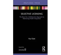 Selective Licensing: The Basis for a Collaborative Approach to Addressing Health Inequalities (Routledge Focus on Environmental Health)