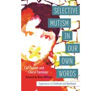 Selective Mutism In Our Own Words : Experiences in Childhood and Adulthood