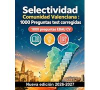 Selectividad Comunidad Valenciana : 1000 Preguntas test corregidas: Morfología, sintaxis, historia de España, literatura del siglo XX y análisis de textos para la preparación oficial