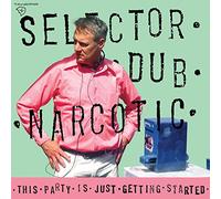 Selector Dub Narcotic - This Party Is Just Getting Started [VINYL]