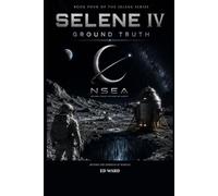 Selene IV: Ground Truth (The Selene Missions)