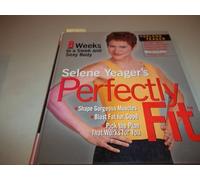 Selene Yeager's Perfectly Fit: 8 Weeks to a Sleek and Sexy Body