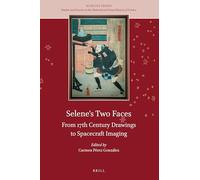 Selenes Two Faces: From 17th Century Drawings to Spacecraft Imaging: 3 (Nuncius Series, 3)