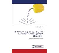 Selenium in plants, Soil, and sustainable management strategies: Selenium and plant growth