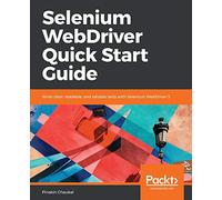 Selenium WebDriver Quick Start Guide: Write clear, readable, and reliable tests with Selenium WebDriver 3