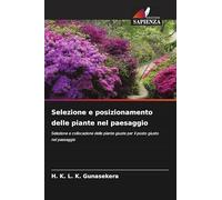Selezione e posizionamento delle piante nel paesaggio: Selezione e collocazione delle piante giuste per il posto giusto nel paesaggio