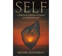 SELF: A Reflective Collection of Poems For Self-Betterment
