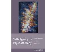 Self-Agency in Psychotherapy : Attachment, Autonomy, and Intimacy