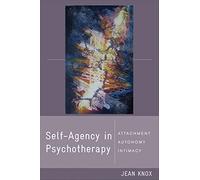 [(Self-agency in Psychotherapy: Attachment, Autonomy, and Intimacy)] [Author: Jean Knox] published on (January, 2011)