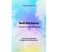 Self-Alchemy: I - You don't attract, you become