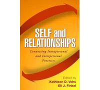 Self and Relationships: Connecting Intrapersonal and Interpersonal Processes