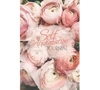 Self Appreciation Journal: a positivity and confidence booster notebook (Self-love Journals)