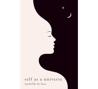 Self as a universe: What if the universe you've been searching for was already inside you?