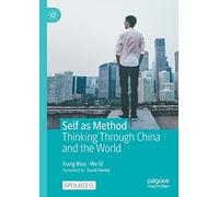 Self as Method : Thinking Through China and the World