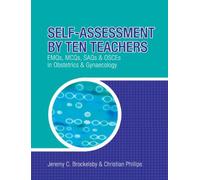 Self-Assessment by Ten Teachers: EMQs, MCQs, SAQs and OSCEs in Obstetrics & Gynaecology