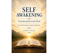 SELF AWAKENING Transformed by God's Word: From Self-Deception to Spiritual Maturity (Spirituality and Self Help)