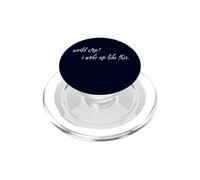 Self Aware Humor World Stop I Woke Up Funny Messy Mood Quote PopSockets PopGrip for MagSafe