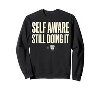 Self Aware Still Doing It Funny Saying Quote Sweatshirt