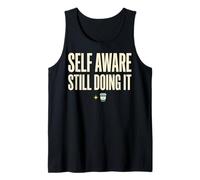 Self Aware Still Doing It Funny Saying Quote Tank Top