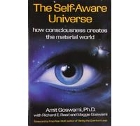 Self-Aware Universe: How Consciousness Creates the Material World by Amit Goswami (1993-12-01)