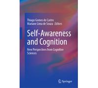 Self-Awareness and Cognition : New Perspectives from Cognitive Sciences