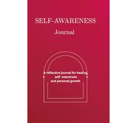 Self-awareness journal: A reflective guide to Healing, Growth and Becoming
