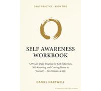Self Awareness Workbook:: A 90-Day Daily Practice for Self-Reflection, Self-Knowing, and Coming Home to Yourself - 10 Minutes a Day