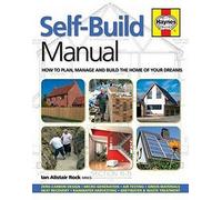Self-Build Manual: How to Plan, Manage and Build the Home of Your Dreams (Haynes Manuals): Written by Ian Rock, 2015 Edition, Publisher: J H Haynes & Co Ltd [Hardcover]