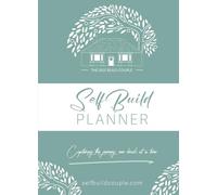 Self Build Planner: Your Comprehensive Guide to Designing and Constructing Your Dream Home: Organize, Plan, and Realize Your Home-Building Project