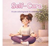 Self-Care: A cute coloring book to relax the mind