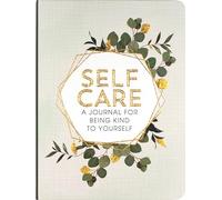 Self Care - A Journal for Being Kind to Yourself