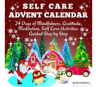 Self Care Advent Calendar 2024: 24 Days of Meditation and Mindfulness Activities For Women / Step-By-Step Guide / Celebrate Christmas Practicing Self-Love / Full Color Interior