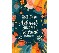 Self Care Advent Mindful Journal: 25 Days of Peace, Joy, and Healing for Women