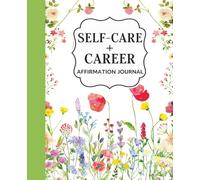 Self-Care & Career Affirmation Journal: 90-Day Guided Planner with Motivational Quotes, Daily Checklists, Weekly Reflections & Monthly Goals ... Confidence, & Stay Focused on Career Success