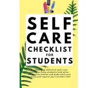Self Care Checklist for Students: The Simple & Effective Weekly Self Care Journal for Students [Extra Activities Inside]