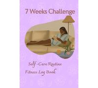 Self Care Checklist Logbook: 7 Weeks Challenge for Women & Men. Health Journal Including Daily Items, Hours of Sleep, Water Intake, Mood Tracker, ... You to Plan and Track Self Care Progress