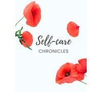 Self-care Chronicles: A Guided Journal to Reflect, Recharge, and Reconnect With Yourself
