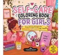 SELF-CARE COLORING BOOK FOR GIRLS: Cozy & Easy Designs for Relaxation, Self-Love & Me Time