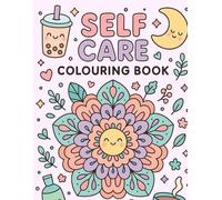Self Care Colouring Book: Mindful Designs with Positive Affirmations for Stress Relief, Confidence & Inner Peace